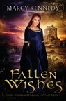 Fallen Wishes: A Clean Historical Fantasy Romance - Marcy Kennedy - 9781988480039