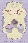 Poison-Spiced Cupcakes: Cupcake Truck Mysteries - Emily James - 9781988480329