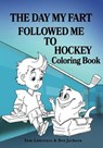 The Day My Fart Followed Me To Hockey Coloring Book - Ben Jackson - 9781988656076