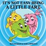 It's Not Easy Being A Little Fart - Ben Jackson ; Sam Lawrence - 9781988656229