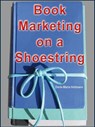 Book Marketing on a Shoestring - How Authors Can Promote their Books Without Spending a Lot of Money - Doris-Maria Heilmann - 9781988664217