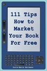 111 Tips How to Market Your Book for Free - Doris-Maria Heilmann - 9781988664255