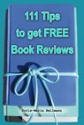 111 Tips to Get FREE Book Reviews: Best Strategies for Getting Lots of Great Reviews - Doris-Maria Heilmann - 9781988664279