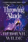 Throwing Shade - Deborah Wilde - 9781988681528
