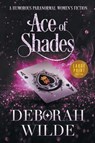 Ace of Shades - Deborah Wilde - 9781988681764