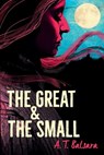 The Great & the Small - A. T. Balsara - 9781988761947