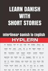 Learn Danish with Short Stories: Interlinear Danish to English - Bermuda Word Hyplern - 9781988830193