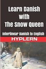Learn Danish with The Snow Queen: Interlinear Danish to English - Bermuda Word Hyplern - 9781988830292
