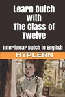 Learn Dutch with The Class of Twelve: Interlinear Dutch to English - Bermuda Word Hyplern - 9781988830339