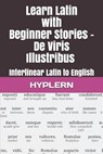 Learn Latin with Beginner Stories - De Viris Illustribus: Interlinear Latin to English - Thomas Van Den End - 9781988830698
