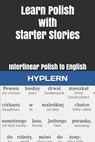 Learn Polish with Starter Stories: Interlinear Polish to English - Kamila Zasadna - 9781988830759