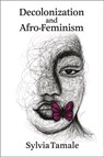 Decolonization and Afro-Feminism - Sylvia Tamale - 9781988832494