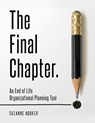 The Final Chapter: An End of Life Organizational Planning Tool - Suzanne Hooker - 9781988925486