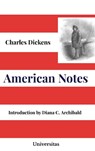 American Notes - Charles Dickens ; Diana C. Archibald - 9781988963655