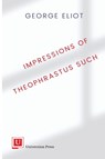 Impressions of Theophrastus Such - George Eliot - 9781988963754