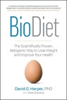 BioDiet: The Scientifically Proven, Ketogenic Way to Lose Weight and Improve Your Health - David Harper ; Dale Drewery - 9781989025772