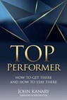 Top Performer: How to Get There and How to Stay There - Bob Proctor - 9781989161630