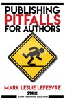 Publishing Pitfalls for Authors - Mark Leslie Lefebvre - 9781989351550