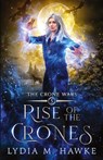 Rise of the Crones - Lydia M. Hawke - 9781989457184