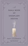 A Small Book of Exemplary Deaths - Matt Sturrock - 9781989555781