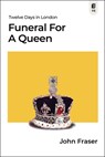 Funeral for a Queen - John Fraser - 9781989555903