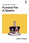 Funeral for a Queen - John Fraser - 9781989555903
