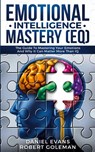 Emotional Intelligence Mastery (EQ) - Daniel Evans - 9781989638330