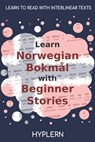 Learn Norwegian Bokmål with Beginner Stories: Interlinear Norwegian Bokmål to English - Bermuda Word Hyplern - 9781989643655
