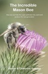 The Incredible Mason Bee - Steven Scanlan - 9781989681107
