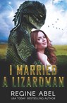 I Married A Lizardman - Regine Abel - 9781989761779