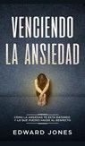 Venciendo la ansiedad - Ed Jones - 9781989779507