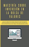 Maestria sobre inversion en la bolsa de valores - Saulo Picado - 9781989779705