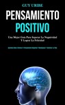 Pensamiento Positivo - Guy Uribe - 9781989808641
