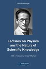 Lectures on Physics and the Nature of Scientific Knowledge - Erwin Schroedinger - 9781989970027