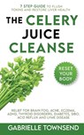 The Celery Juice Cleanse Hack - Gabrielle Townsend - 9781989971215