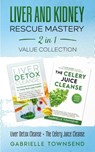 Liver and Kidney Rescue Mastery 2 in 1 Value Collection - Gabrielle Townsend - 9781989971284