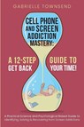 Cell Phone and Screen Addiction Mastery - Gabrielle Townsend - 9781989971369