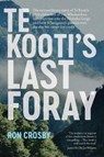 Te Kooti's Last Foray - Ron Crosby - 9781990042348
