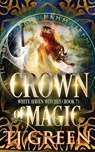 Crown of Magic - T J Green - 9781990047169