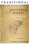 Traditional Lifeways of the Southern Maori - James Herries Beattie - 9781990048630