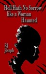 Hell Hath No Sorrow like a Woman Haunted - Rj Joseph - 9781990082184