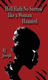 Hell Hath No Sorrow like a Woman Haunted - Rj Joseph - 9781990082191