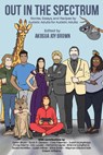 Out in the Spectrum: Stories, Articles, and Recipes for Autistic Adults by Autistic Adults - Akosua Joy Brown - 9781990086663