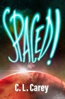 Spaced! - C.L. Carey - 9781990086823