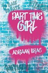 Part Time Girl - Adriaan Brae - 9781990086922