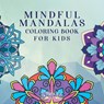 Mindful Mandalas Coloring Book for Kids - Young Dreamers Press - 9781990136627