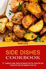 Side Dishes Cookbook - Brian Leslie - 9781990169724