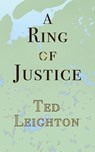 A Ring of Justice - Ted Leighton - 9781990187445