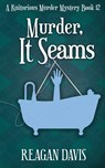 Murder, It Seams - Reagan Davis - 9781990228377