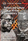 Politics and Culture in African Emancipatory Thought - Amilcar Cabral ; Ernest Wamba-dia-Wamba - 9781990263330